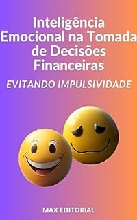 Livro Inteligência Emocional na Tomada de Decisões Financeiras: Evitando Impulsividade