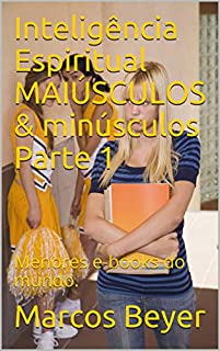 Livro Inteligência Espiritual   MAIÚSCULOS & minúsculos  Parte 1: Menores e-books do mundo.