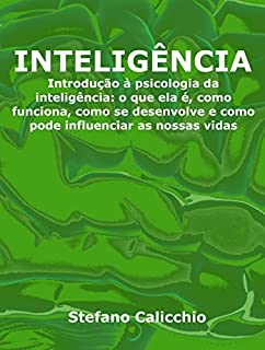 Livro Inteligência: Introdução à psicologia da inteligência: o que ela é, como funciona, como se desenvolve e como pode influenciar as nossas vidas
