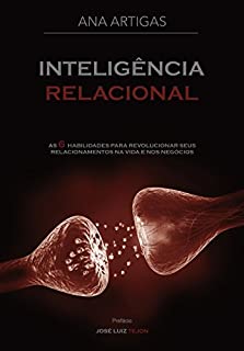 Inteligência Relacional: As 6 Habilidades para Revolucionar seus Relacionamentos na Vida e nos Negócios