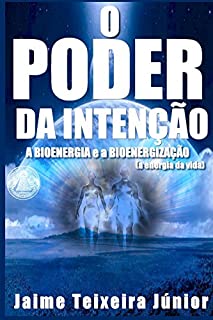 Livro O Poder da Intencão 2: A Bioenergia e a Bioenergização