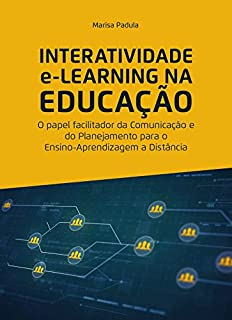 INTERATIVIDADE e-LEARNING NA EDUCAÇÃO: O papel facilitador da Comunicação e do Planejamento para o Ensino-Aprendizagem a Distância