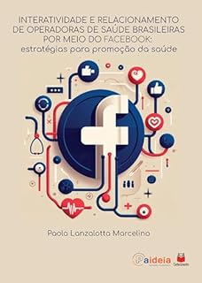 Interatividade e relacionamento de operadoras de saúde brasileiras por meio do facebook: Estratégias para promoção da saúde | Interatividade e relacionamento de operadoras no facebook