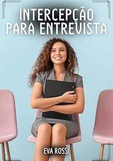 Livro Intercepção para Entrevista: Contos de Sexo Explícito para Adultos (Coleção de Contos Eróticos Portugueses Proibidos. Sexo Explícito e Histórias Reais. Relatos Quentes. Jogos de Casais Livro 112)