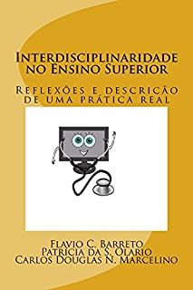 Interdisciplinaridade no Ensino Superior: Reflexoes e descricao de uma pratica real