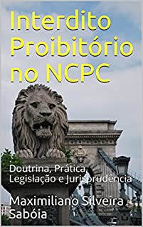 Interdito Proibitório no NCPC: Doutrina, Prática, Legislação e Jurisprudência