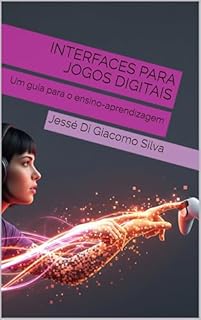 INTERFACES PARA JOGOS DIGITAIS: Um guia para o ensino-aprendizagem