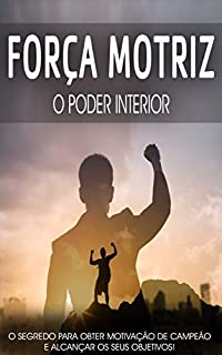 Livro PODER INTERIOR: A força motriz é o poder que desbloqueia a motivação para alcançar objectivos como os campeões.
