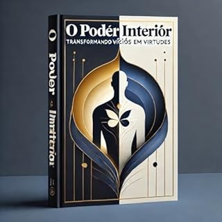 Livro O Poder Interior: Transformando Vícios em Virtudes