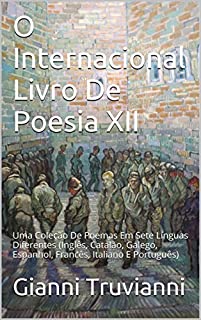 Livro O Internacional Livro De Poesia XII: Uma Coleção De Poemas Em Sete Línguas Diferentes (Inglês, Catalão, Galego, Espanhol, Francês, Italiano E Português)