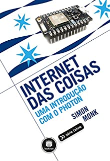 Livro Internet das Coisas: Uma Introdução com o Photon (Série Tekne)