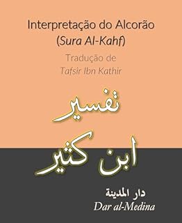 Interpretação do Alcorão (Surah Al-Kahf): Tradução de Tafsir Ibn Kathir