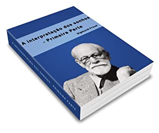 A interpretação dos sonhos (Primeira parte) (1900) (Obras Completas)