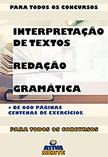 INTERPRETAÇÃO DE TEXTOS, REDAÇÃO E GRAMÁTICA.: Para todos os Concursos.