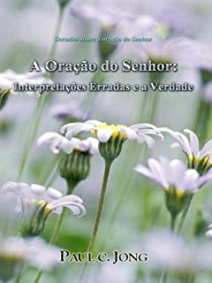 Livro Interpretações Erradas e a Verdade A - Oração do Senhor