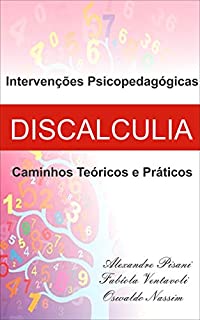 Livro INTERVENÇÕES PSICOPEDAGÓGICAS EM CASOS DE DISCALCULIA: CAMINHOS TEÓRICOS E PRÁTICOS