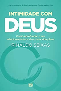 Livro Intimidade com Deus: Como aprofundar o seu relacionamento e viver uma vida plena