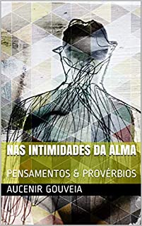 Livro NAS INTIMIDADES DA ALMA: PENSAMENTOS & PROVÉRBIOS