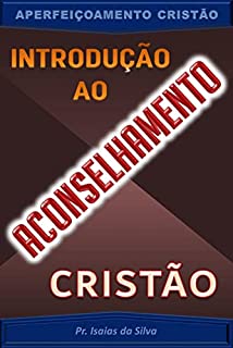 Livro Introdução ao Aconselhamento Cristão (Aperfeiçoamento Cristão - Treinamento para Obreiros 2022)