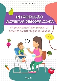 Livro Introdução Alimentar Descomplicada: Um Guia Prático Para Superar os Desafios da Introdução Alimentar
