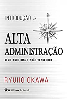 Livro Introdução à Alta Administração: Almejando uma gestão vencedora