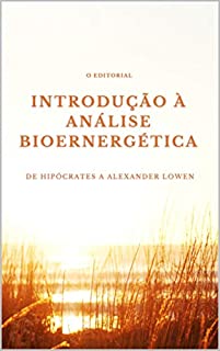Livro Introdução à Análise Bioenergética : De Hipócrates a Alexander Lowen.
