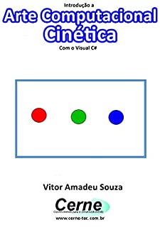 Livro Introdução a Arte Computacional Cinética Com o Visual C#