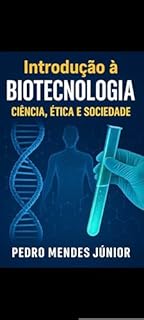Livro Introdução à Biotecnologia : Ciência, Ética e Sociedade
