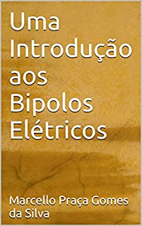 Uma Introdução aos Bipolos Elétricos