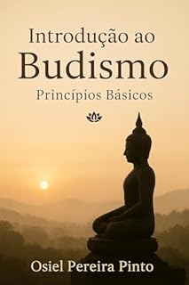 Livro Introdução ao Budismo Princípios Básicos: Uma jornada de autoconhecimento, compaixão e sabedoria milenar
