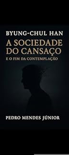 Livro Introdução a Byung-Chul Han : A Sociedade do Cansaço e o Fim da Contemplação
