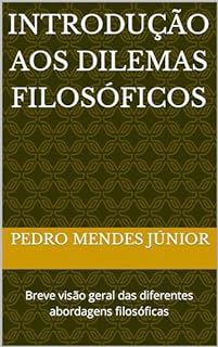 Livro Introdução aos Dilemas Filosóficos : Breve visão geral das diferentes abordagens filosóficas
