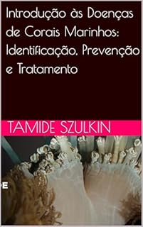 Livro Introdução às Doenças de Corais Marinhos: Identificação, Prevenção e Tratamento