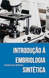 INTRODUÇÃO Á EMBRIOLOGIA SINTÉTICA