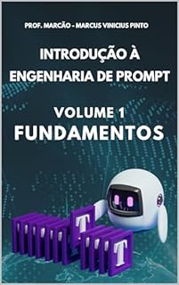 Livro Introdução à Engenharia de Prompt - Volume 1: Fundamentos