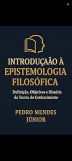Livro Introdução à Epistemologia Filosófica: Definição, Objetivos e História da Teoria do Conhecimento