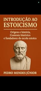 Livro Introdução ao Estoicismo : Origens e história, Contexto histórico e fundadores da escola estoica
