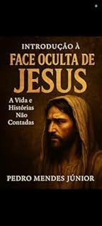 Livro INTRODUÇÃO À FACE OCULTA DE JESUS : A Vida e Histórias Não Contadas