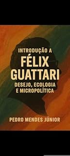 Livro Introdução a Félix Guattari : Desejo, Ecologia e Micropolítica