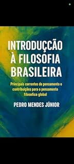 Livro Introdução à Filosofia Brasileira: Principais correntes de pensamento e contribuições para o pensamento filosófico global