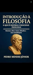 Livro Introdução à Filosofia : O que é? História e Principais Problemas, Sistemas, Obras, Temas, Escolas, Filósofos e suas Contribuições