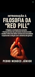 Livro Introdução à Filosofia da "Red Pill": Origens e evolução do conceito, Compreensão dos princípios fundamentais, Análise crítica das ideias centrais da comunidade, Explorando a relação com os gêneros
