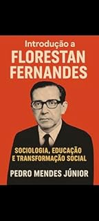 Livro Introdução a Florestan Fernandes : Sociologia, Educação e Transformação Social