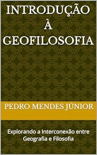 Livro Introdução à Geofilosofia: Explorando a Interconexão entre Geografia e Filosofia