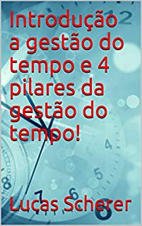 Livro Introdução a gestão do tempo e 4 pilares da gestão do tempo!