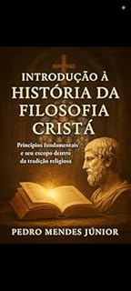 Livro Introdução à História da Filosofia Cristã: Princípios fundamentais e seu escopo dentro da tradição religiosa;