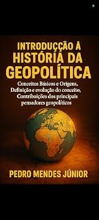 Livro Introdução à História da Geopolítica: Conceitos Básicos e Origens, Definição e evolução do conceito, Contribuições dos principais pensadores geopolíticos
