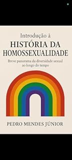 Livro Introdução à História da Homossexualidade: Breve panorama da diversidade sexual ao longo do tempo