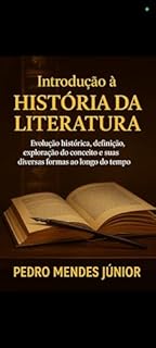 Livro Introdução à História da Literatura: Evolução Histórica, Definição, Exploração do conceito e suas diversas formas ao longo do tempo