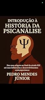 Livro Introdução à História da Psicanálise: Das suas origens no final do século XIX até suas influências e desenvolvimentos contemporâneos